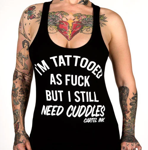 I'm Tattooed as Fuck but Still Need Cuddles Women's Racer Back Tank Top